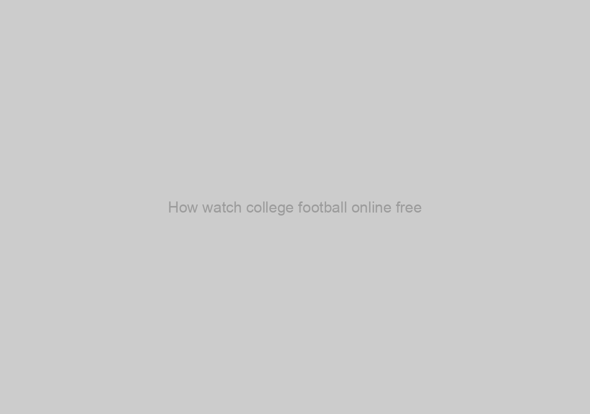 How watch college football online free